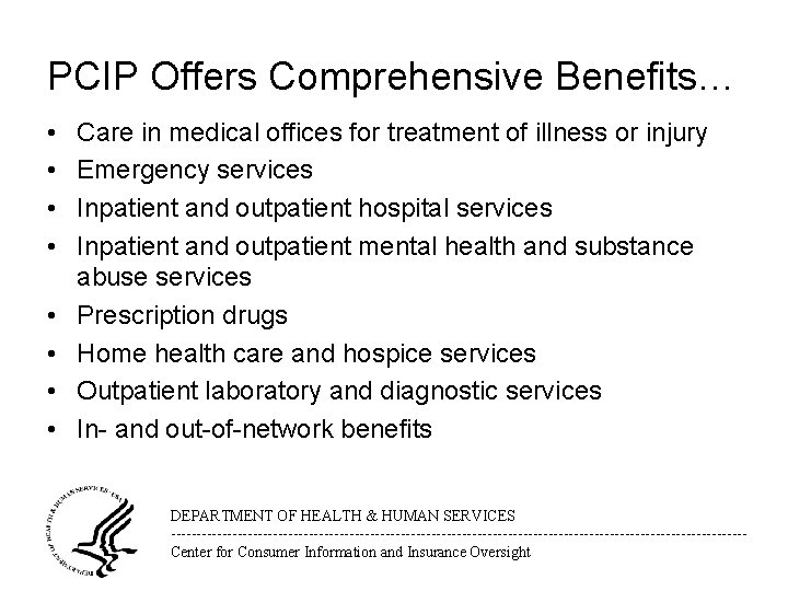 PCIP Offers Comprehensive Benefits… • • Care in medical offices for treatment of illness