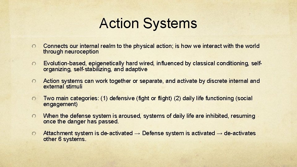 Action Systems Connects our internal realm to the physical action; is how we interact