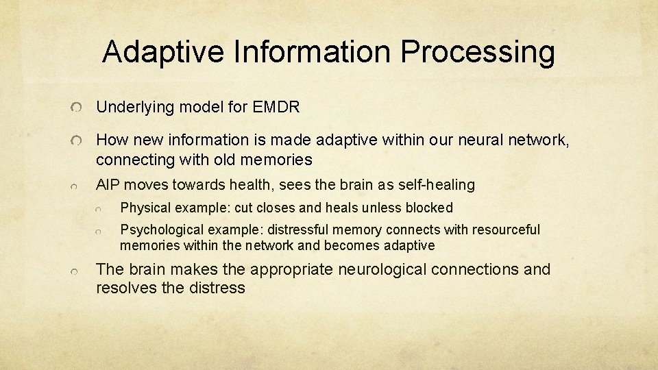 Adaptive Information Processing Underlying model for EMDR How new information is made adaptive within