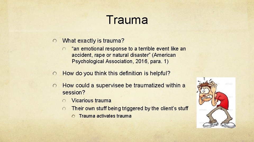Trauma What exactly is trauma? “an emotional response to a terrible event like an