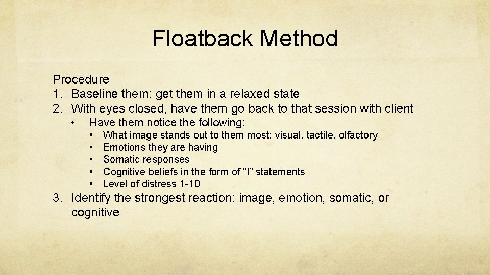 Floatback Method Procedure 1. Baseline them: get them in a relaxed state 2. With