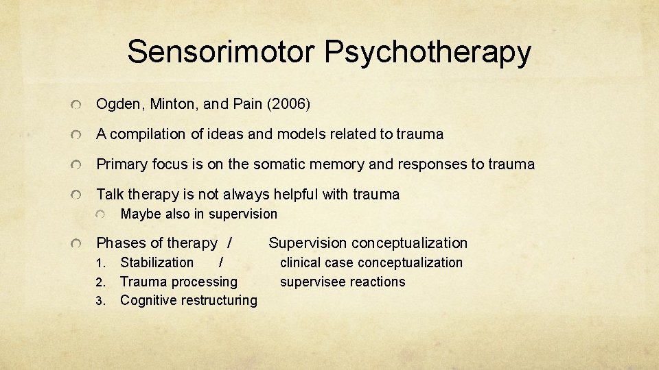 Sensorimotor Psychotherapy Ogden, Minton, and Pain (2006) A compilation of ideas and models related