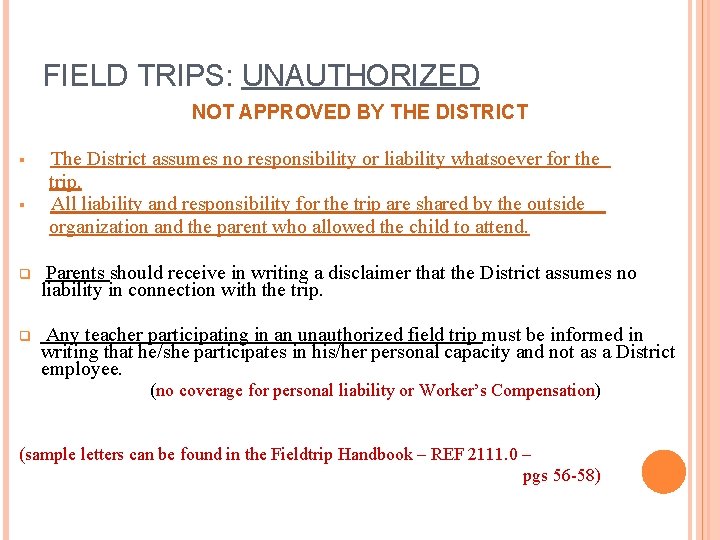 FIELD TRIPS: UNAUTHORIZED NOT APPROVED BY THE DISTRICT § § The District assumes no