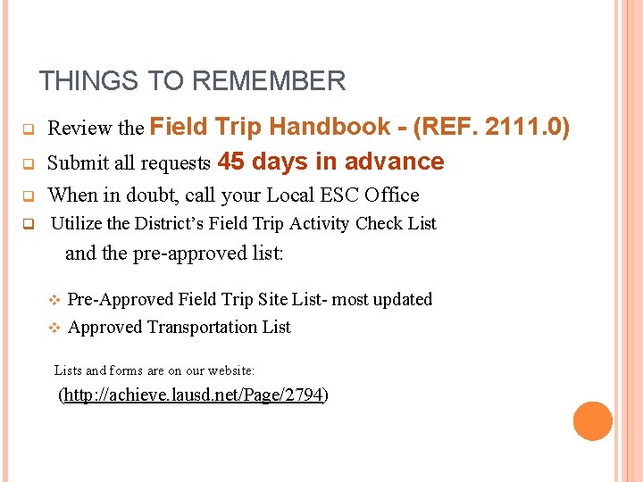 THINGS TO REMEMBER q Review the Field Trip Handbook - (REF. 2111. 0) q