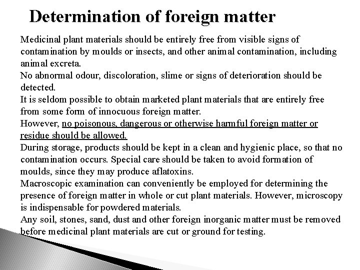 Determination of foreign matter Medicinal plant materials should be entirely free from visible signs