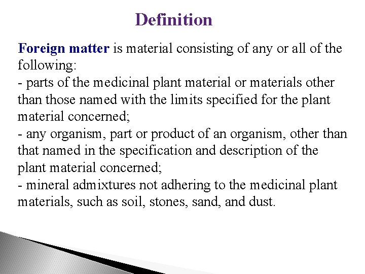 Definition Foreign matter is material consisting of any or all of the following: -