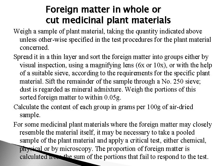 Foreign matter in whole or cut medicinal plant materials Weigh a sample of plant