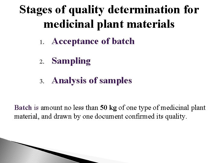 Stages of quality determination for medicinal plant materials 1. Acceptance of batch 2. Sampling