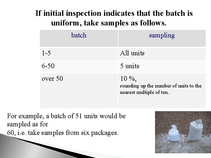 If initial inspection indicates that the batch is uniform, take samples as follows. batch