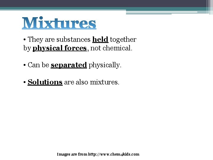 • They are substances held together by physical forces, not chemical. • Can • They are substances held together by physical forces, not chemical. • Can