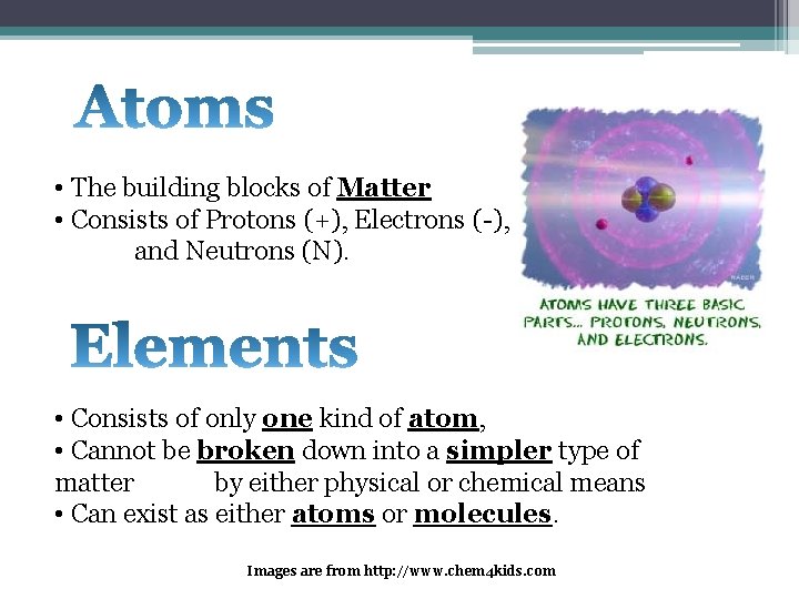 • The building blocks of Matter • Consists of Protons (+), Electrons (-), • The building blocks of Matter • Consists of Protons (+), Electrons (-),