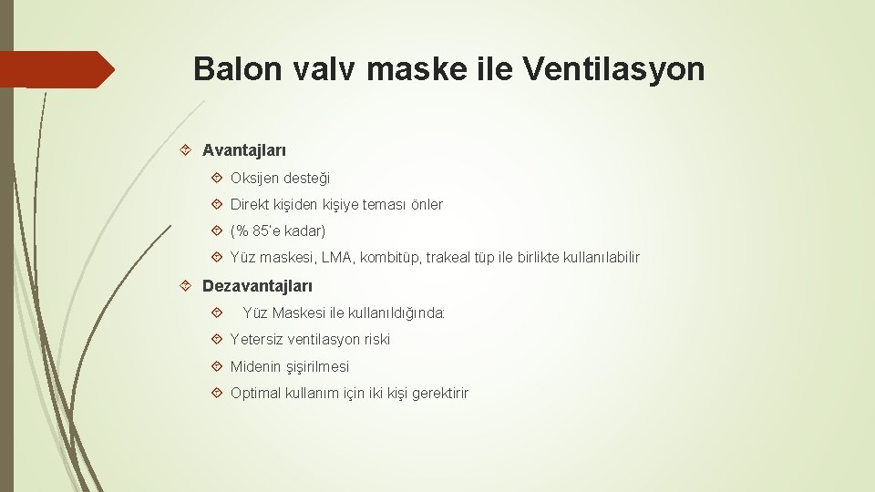 Balon valv maske ile Ventilasyon Avantajları Oksijen desteği Direkt kişiden kişiye teması önler (%