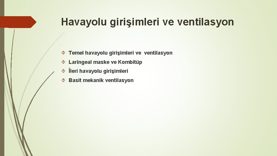 Havayolu girişimleri ve ventilasyon Temel havayolu girişimleri ve ventilasyon Laringeal maske ve Kombitüp İleri