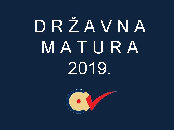 DRŽAVNA MATURA 2019. 