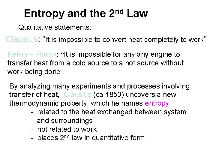 Entropy and the 2 nd Law Qualitative statements: Clausius: “It is impossible to convert