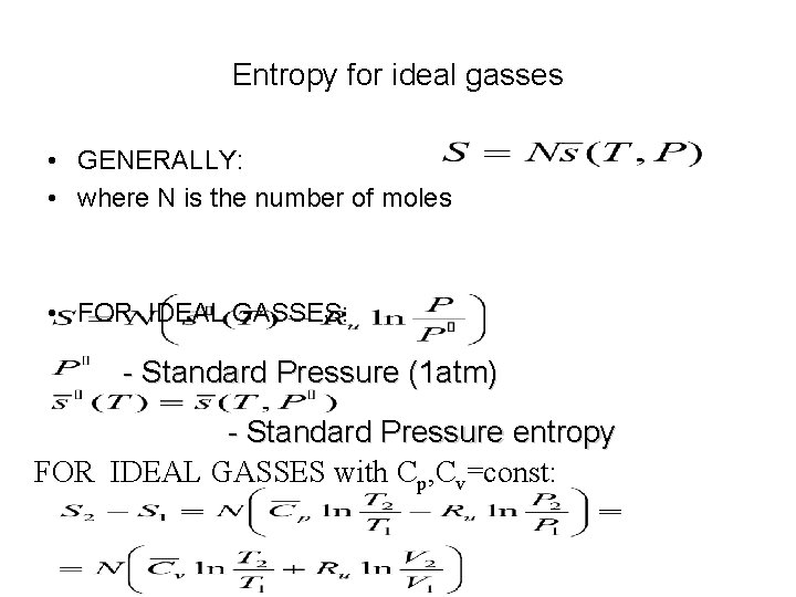 Entropy for ideal gasses • GENERALLY: • where N is the number of moles