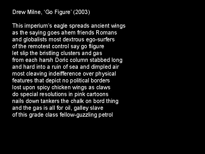 Drew Milne, ‘Go Figure’ (2003) This imperium’s eagle spreads ancient wings as the saying