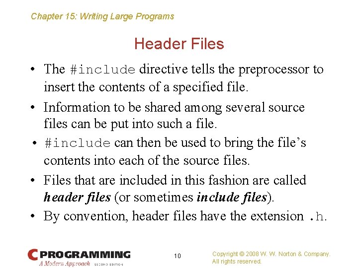 Chapter 15: Writing Large Programs Header Files • The #include directive tells the preprocessor