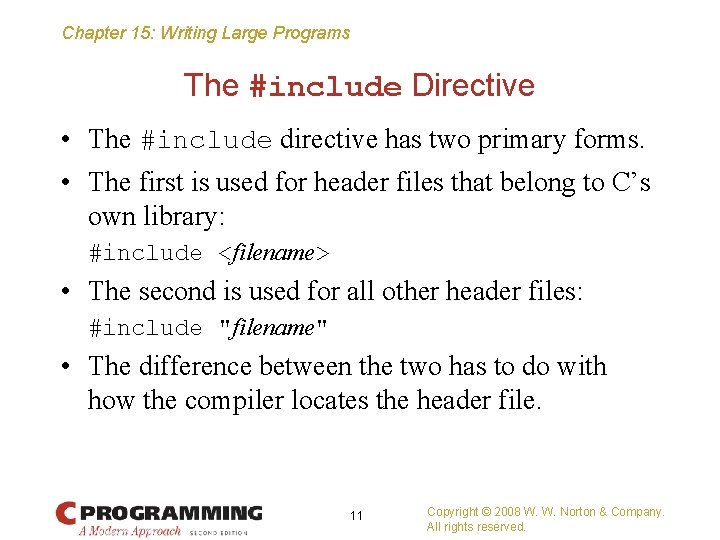 Chapter 15: Writing Large Programs The #include Directive • The #include directive has two