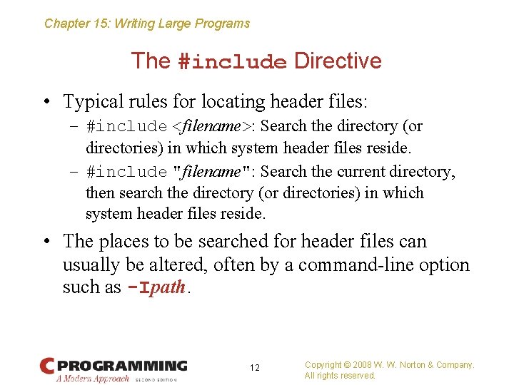 Chapter 15: Writing Large Programs The #include Directive • Typical rules for locating header