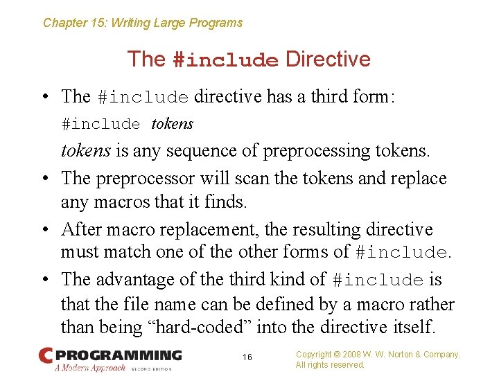 Chapter 15: Writing Large Programs The #include Directive • The #include directive has a