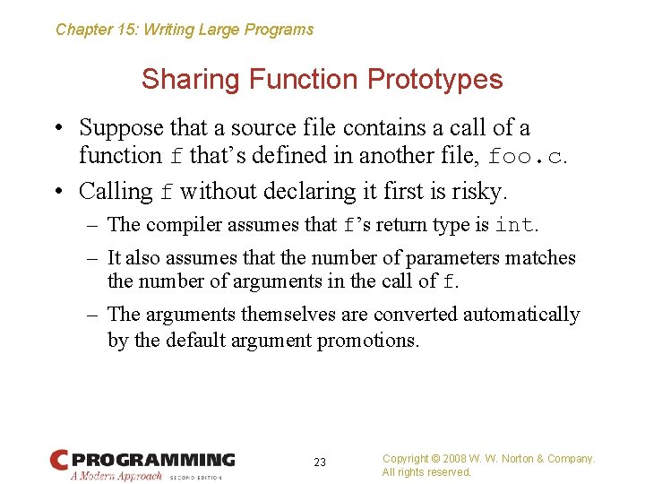 Chapter 15: Writing Large Programs Sharing Function Prototypes • Suppose that a source file