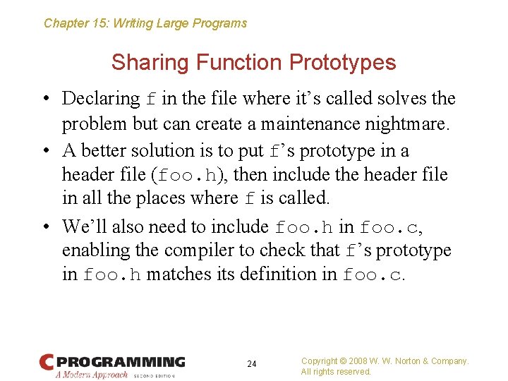 Chapter 15: Writing Large Programs Sharing Function Prototypes • Declaring f in the file