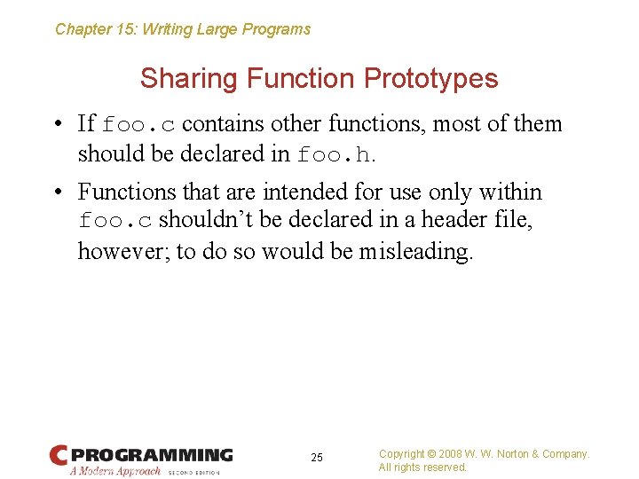 Chapter 15: Writing Large Programs Sharing Function Prototypes • If foo. c contains other