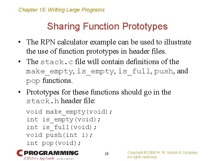 Chapter 15: Writing Large Programs Sharing Function Prototypes • The RPN calculator example can