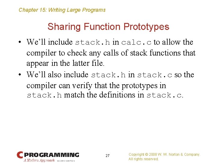 Chapter 15: Writing Large Programs Sharing Function Prototypes • We’ll include stack. h in