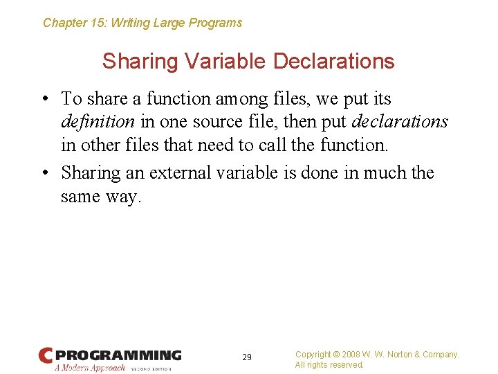 Chapter 15: Writing Large Programs Sharing Variable Declarations • To share a function among