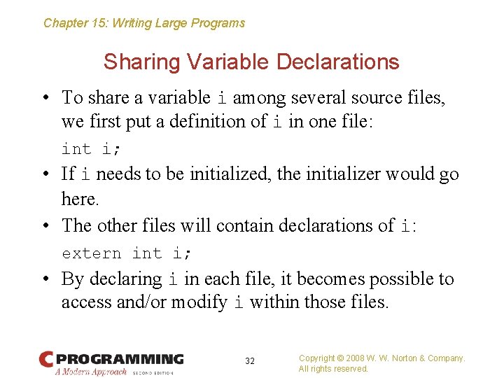 Chapter 15: Writing Large Programs Sharing Variable Declarations • To share a variable i