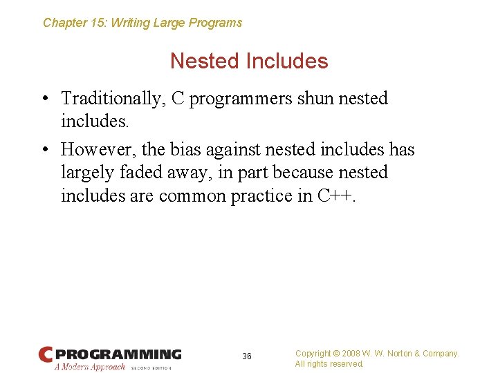 Chapter 15: Writing Large Programs Nested Includes • Traditionally, C programmers shun nested includes.