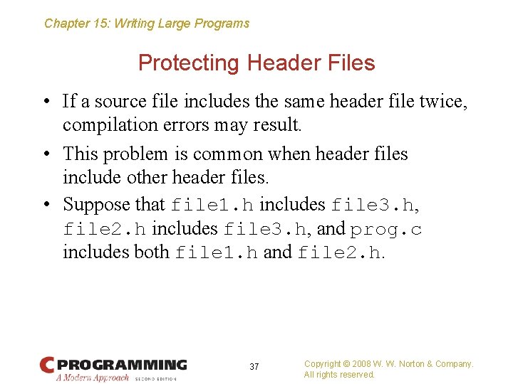 Chapter 15: Writing Large Programs Protecting Header Files • If a source file includes