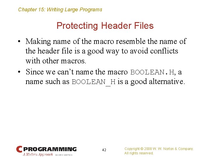 Chapter 15: Writing Large Programs Protecting Header Files • Making name of the macro