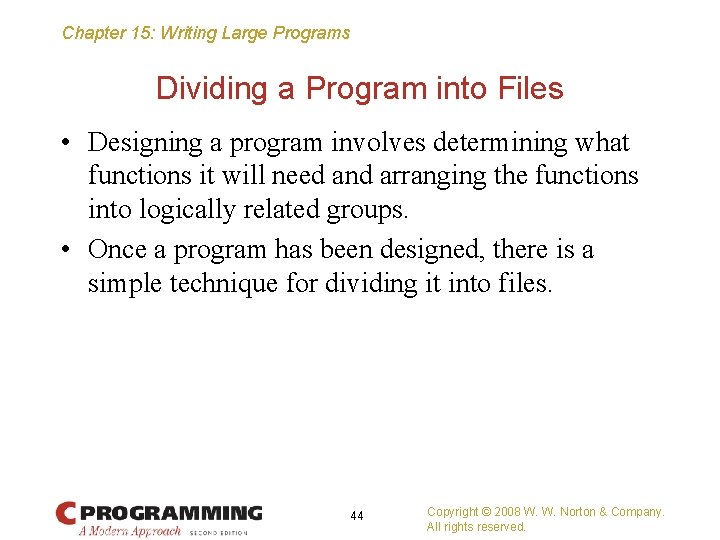 Chapter 15: Writing Large Programs Dividing a Program into Files • Designing a program