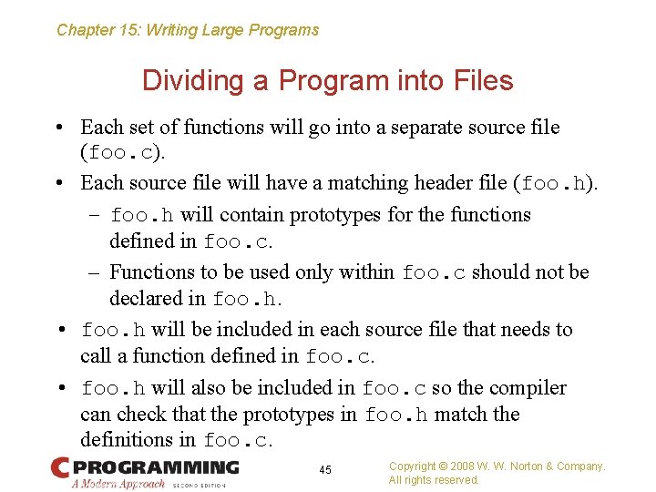 Chapter 15: Writing Large Programs Dividing a Program into Files • Each set of