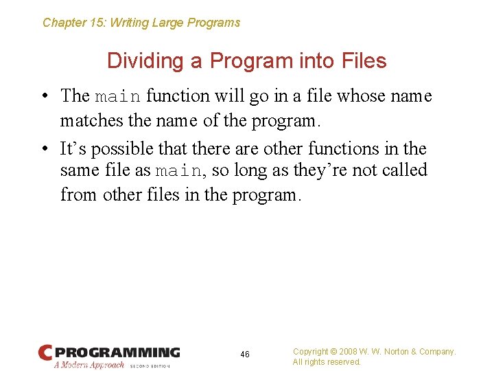 Chapter 15: Writing Large Programs Dividing a Program into Files • The main function