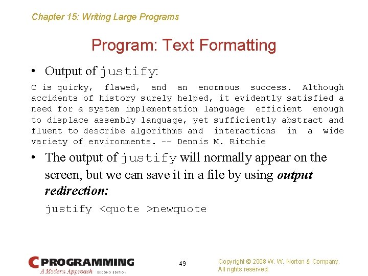 Chapter 15: Writing Large Programs Program: Text Formatting • Output of justify: C is