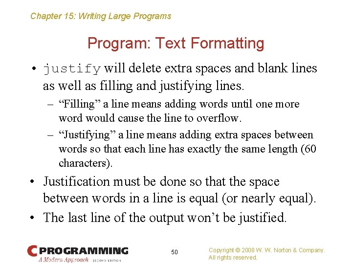 Chapter 15: Writing Large Programs Program: Text Formatting • justify will delete extra spaces