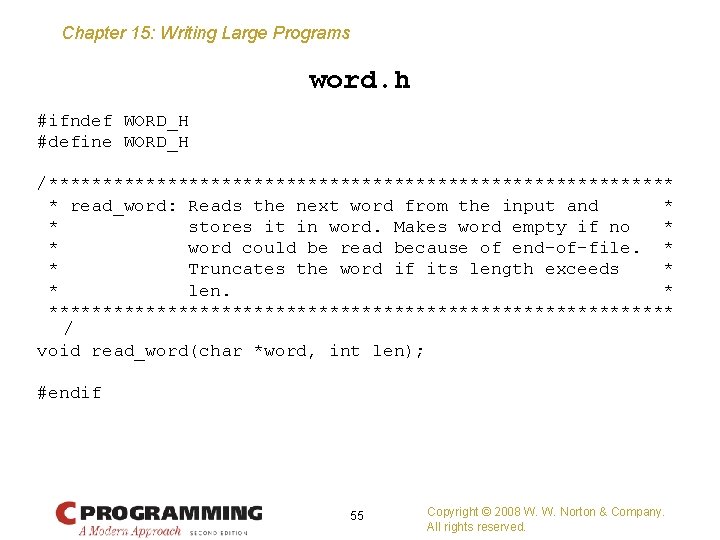 Chapter 15: Writing Large Programs word. h #ifndef WORD_H #define WORD_H /***************************** * read_word: