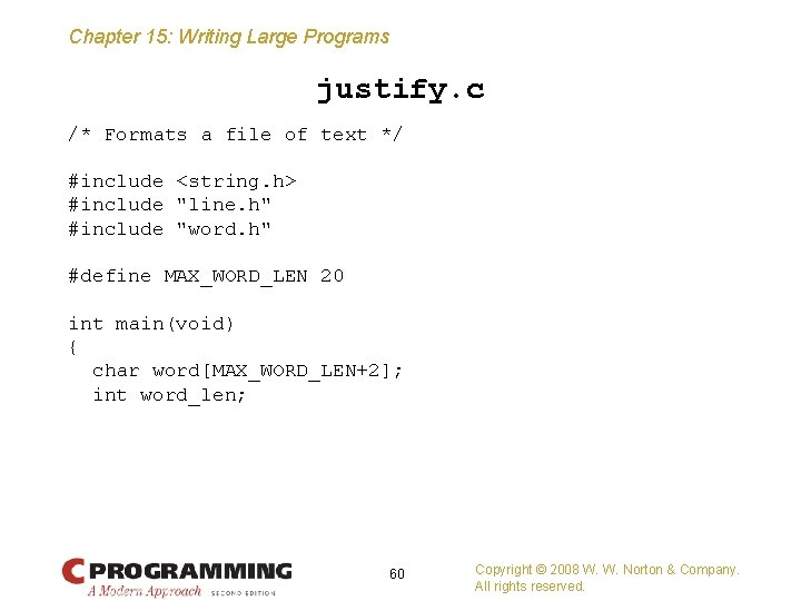 Chapter 15: Writing Large Programs justify. c /* Formats a file of text */