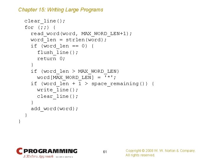 Chapter 15: Writing Large Programs clear_line(); for (; ; ) { read_word(word, MAX_WORD_LEN+1); word_len