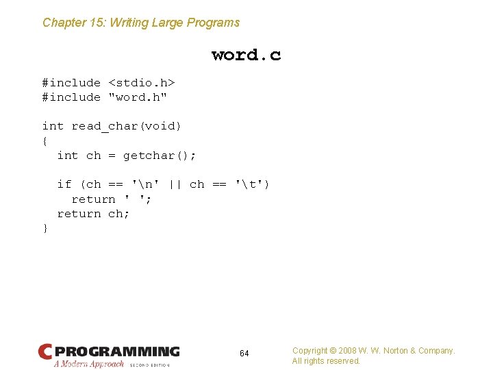 Chapter 15: Writing Large Programs word. c #include <stdio. h> #include "word. h" int