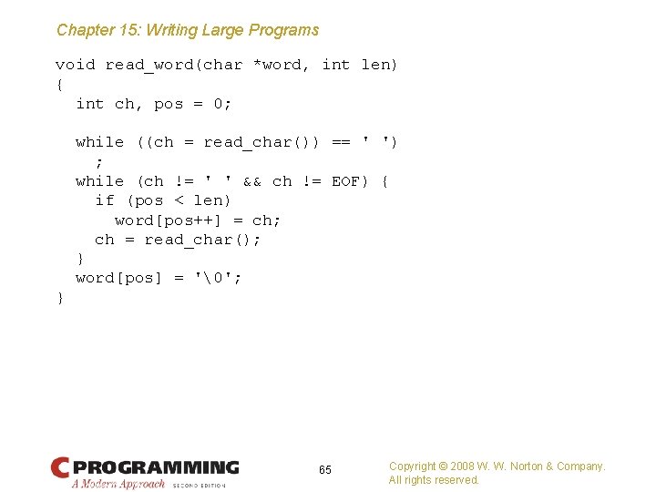 Chapter 15: Writing Large Programs void read_word(char *word, int len) { int ch, pos