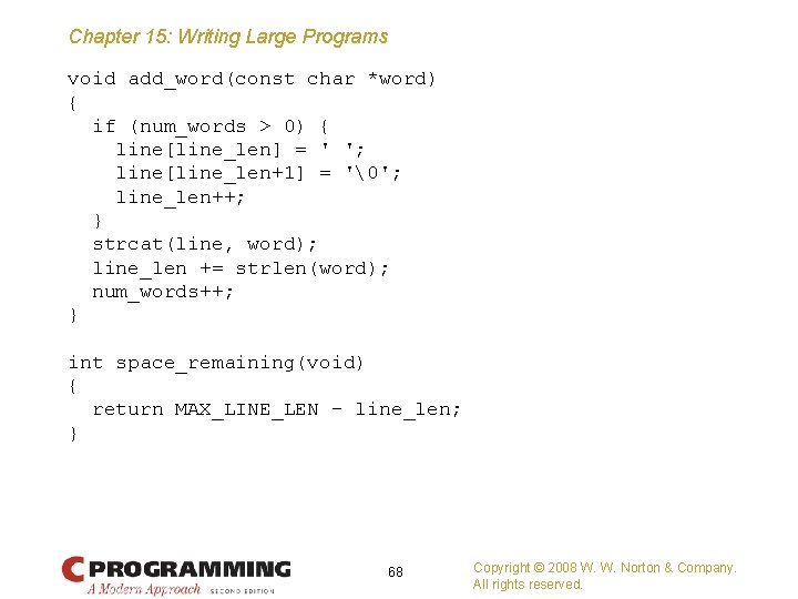 Chapter 15: Writing Large Programs void add_word(const char *word) { if (num_words > 0)