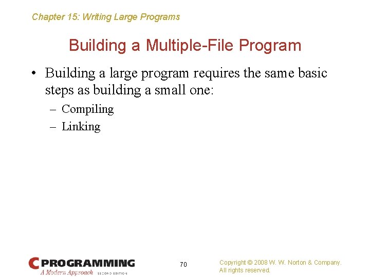 Chapter 15: Writing Large Programs Building a Multiple-File Program • Building a large program