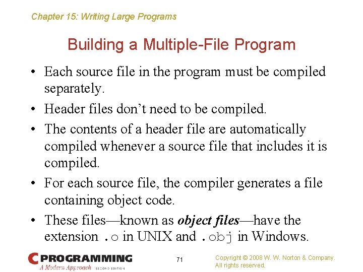 Chapter 15: Writing Large Programs Building a Multiple-File Program • Each source file in