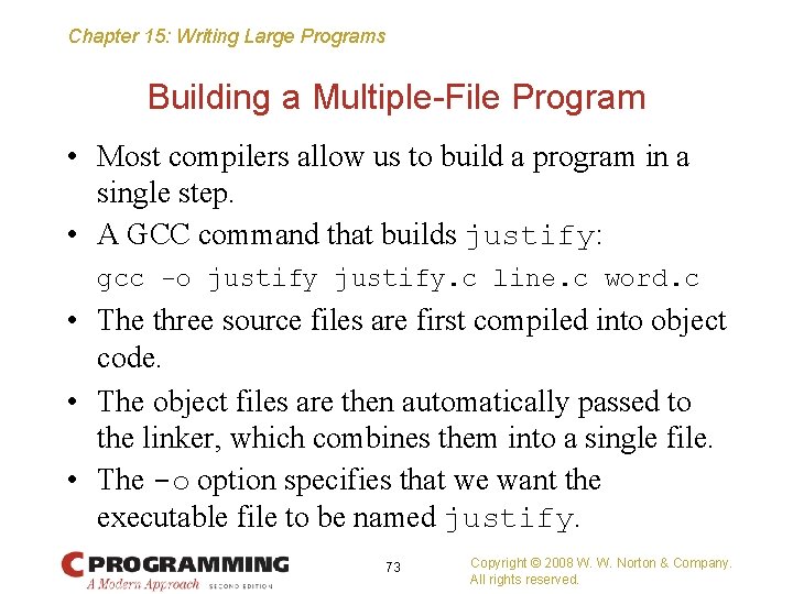 Chapter 15: Writing Large Programs Building a Multiple-File Program • Most compilers allow us