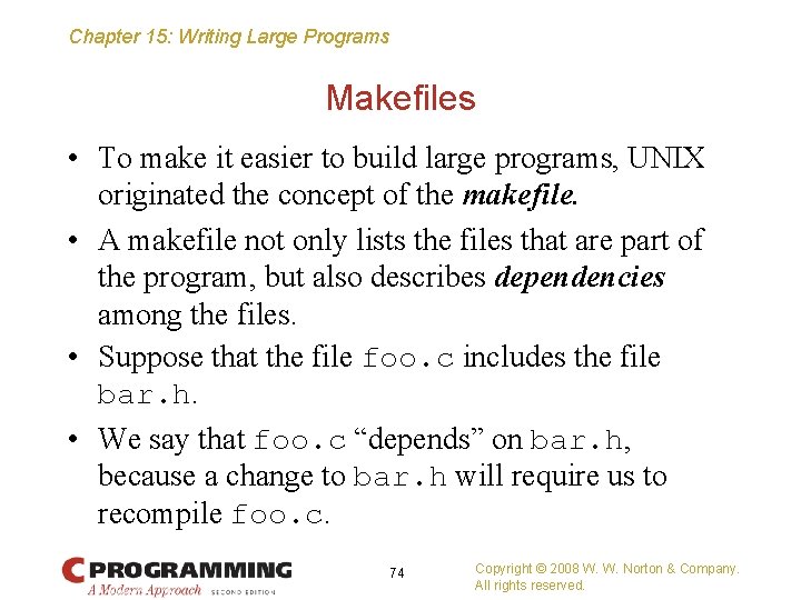 Chapter 15: Writing Large Programs Makefiles • To make it easier to build large